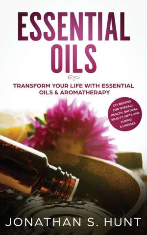 Essential Oils de Jonathan S. Hunt