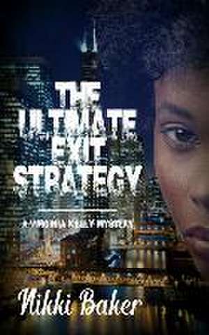 The Ultimate Exit Strategy de Nikki Baker