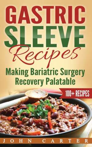 Gastric Sleeve Recipes de John Carter