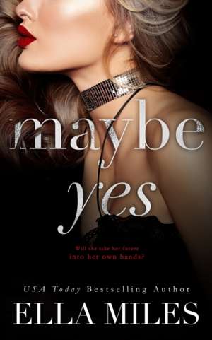 Maybe Yes de Ella Miles