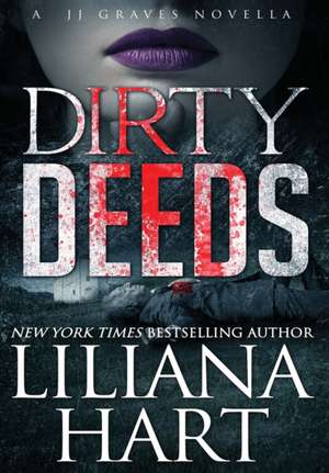 Dirty Deeds de Liliana Hart