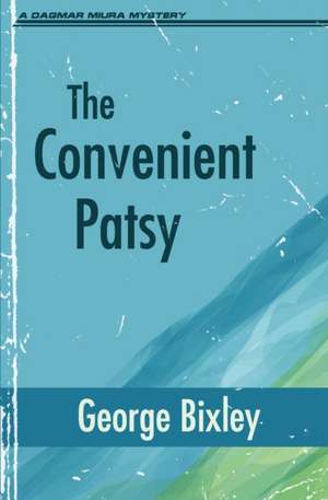 The Convenient Patsy de George Bixley