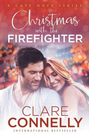 Christmas with the Firefighter de Clare Connelly