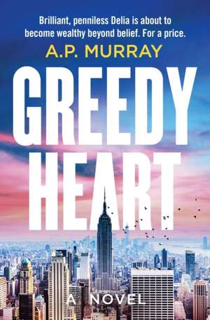 Greedy Heart de A. P. Murray