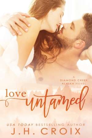 Love Untamed de J. H. Croix