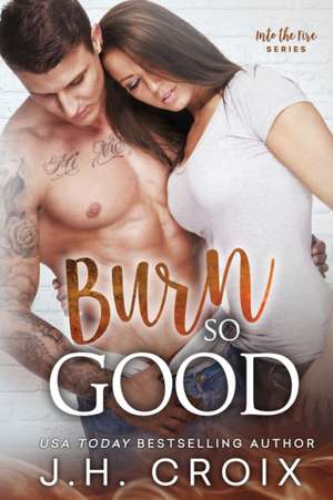 Burn So Good de J. H. Croix