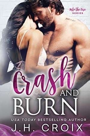 Crash & Burn de J. H. Croix