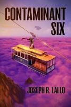 Contaminant Six de Joseph R. Lallo