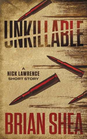 Unkillable de Brian Shea