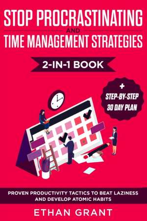 Stop Procrastinating and Time Management Strategies 2-in-1 Book de Ethan Grant