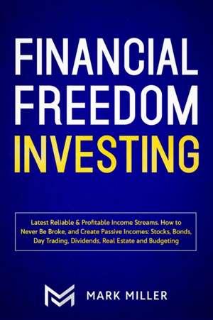 Financial Freedom Investing de Mark Miller