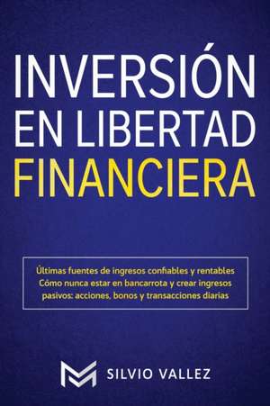 INVERSIÓN EN LIBERTAD FINANCIERA de Silvio Vallez