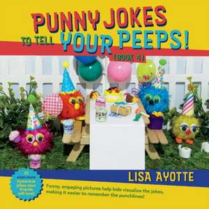 Punny Jokes to Tell Your Peeps! (Book 4) de Lisa Ayotte