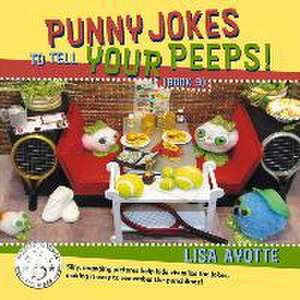 Punny Jokes to Tell Your Peeps! (Book 9) de Lisa Ayotte