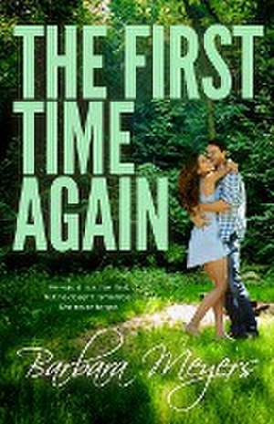 The First Time Again de Barbara Meyers