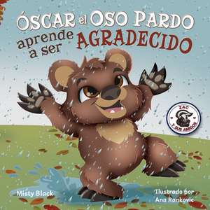 ¿Óscar el Oso aprenderá a ser agradecido? de Misty Black