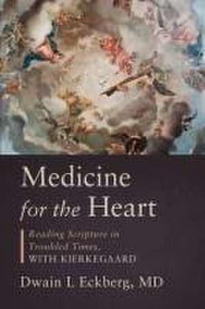 Medicine for the Heart de Dwain L Eckberg