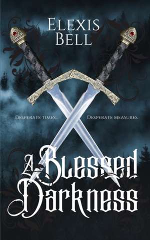 A Blessed Darkness de Elexis Bell