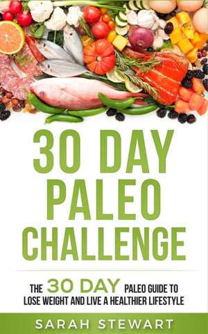 30 Day Paleo Challenge de Sarah Stewart