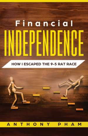 Financial Independence de Anthony Pham