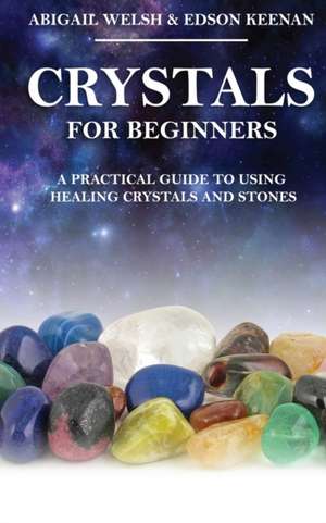 Crystals for Beginners de Abigail Welsh