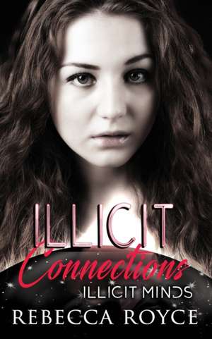 Illicit Connections de Rebecca Royce