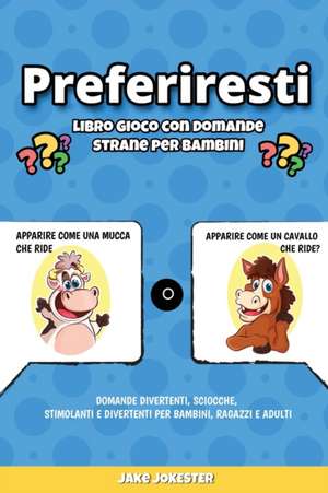 Preferiresti libro gioco con domande strane per bambini de Jake Jokester