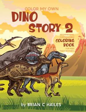 Color My Own Dino Story 2 de Brian C Hailes