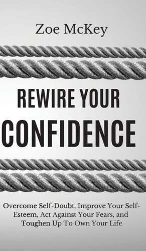 Rewire Your Confidence de Zoe Mckey