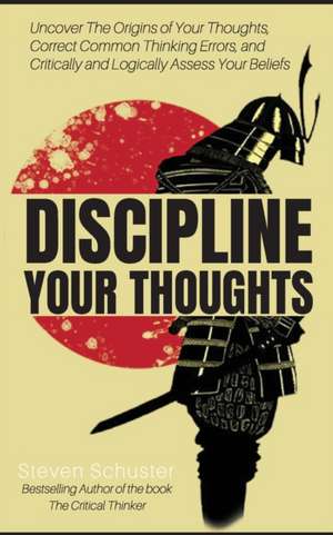 Discipline Your Thoughts de Schuster Steven