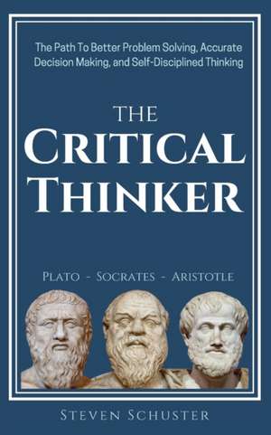 The Critical Thinker de Steven Schuster