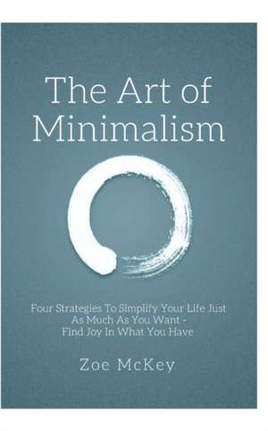 The Art of Minimalism de Zoe Mckey