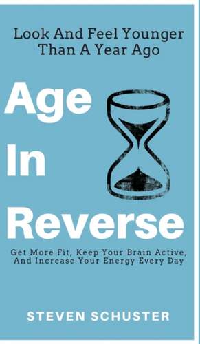 Age in Reverse de Steven Schuster