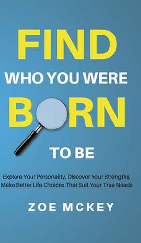 Find Who You Were Born to Be de Zoe Mckey