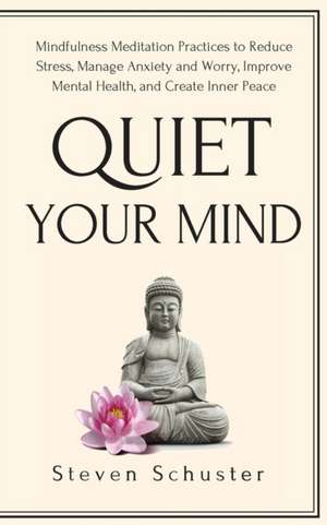 Quiet Your Mind de Steven Schuster