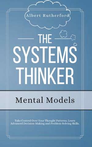 The Systems Thinker - Mental Models de Albert Rutherford