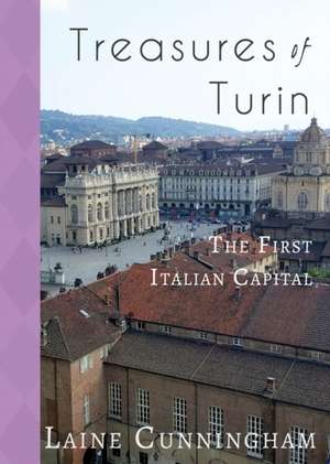 Treasures of Turin: The First Italian Capital de Laine Cunningham