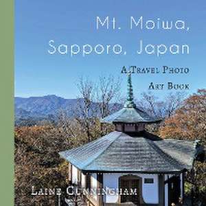 Mt. Moiwa, Sapporo, Japan: A Travel Photo Art Book de Laine Cunningham