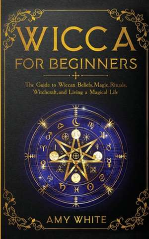 Wicca For Beginners de Amy White