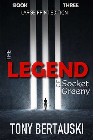 The Legend of Socket Greeny (Large Print Edition) de Tony Bertauski