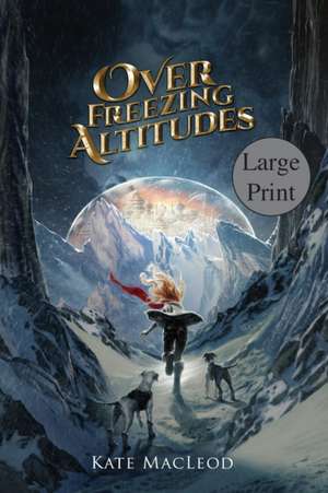 Over Freezing Altitudes de Kate Macleod
