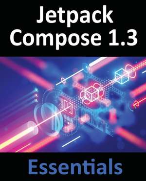 Jetpack Compose 1.3 Essentials de Neil Smyth