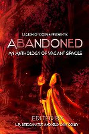 Abandoned - An Anthology of Vacant Spaces de L. R. Bridgwater