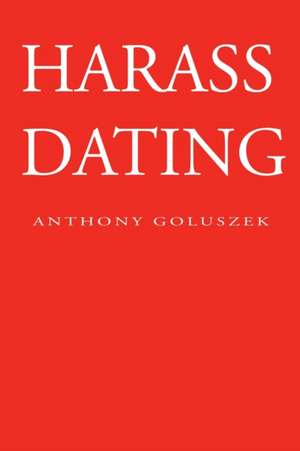 Harass Dating de Anthony Goluszek