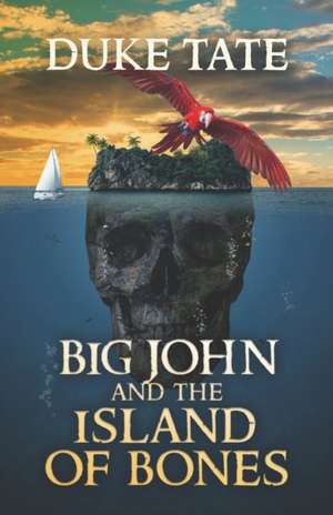 Big John and the Island of Bones de Duke Tate