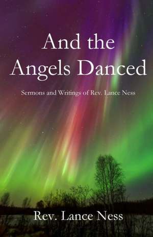 And the Angels Danced de Lance Ness