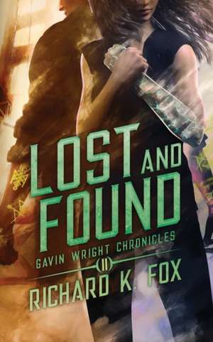 Lost and Found: Gavin Wright Chronicles Book 2 de Richard K. Fox