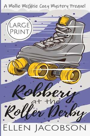 Robbery at the Roller Derby de Ellen Jacobson