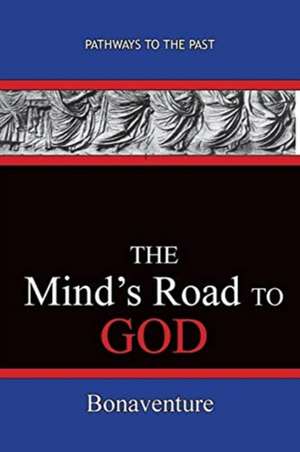 The Mind's Road to God de Bonaventure (Giovanni Di Fidanza)