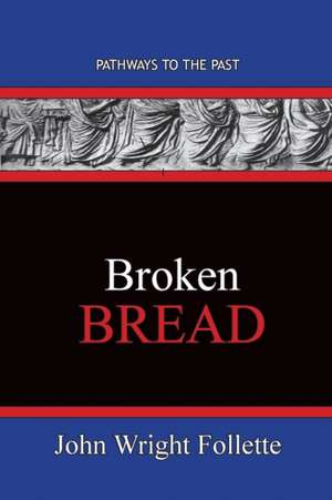 Broken Bread de John Wright Follette